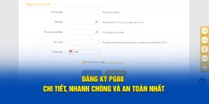 Quy trình đăng ký PG88 đơn giản nhanh chóng trải nghiệm cực đã