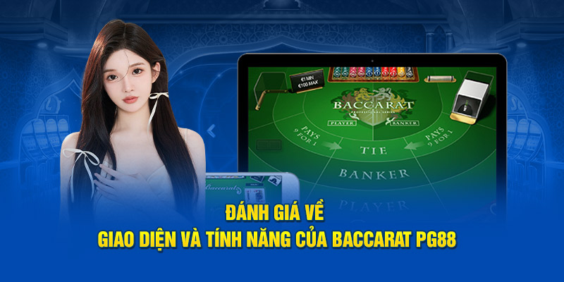 Đánh giá về giao diện và tính năng của Baccarat PG88