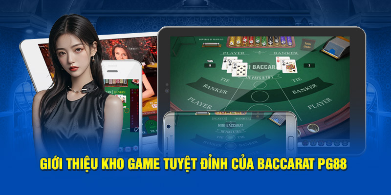 Giới thiệu kho game tuyệt đỉnh của Baccarat PG88