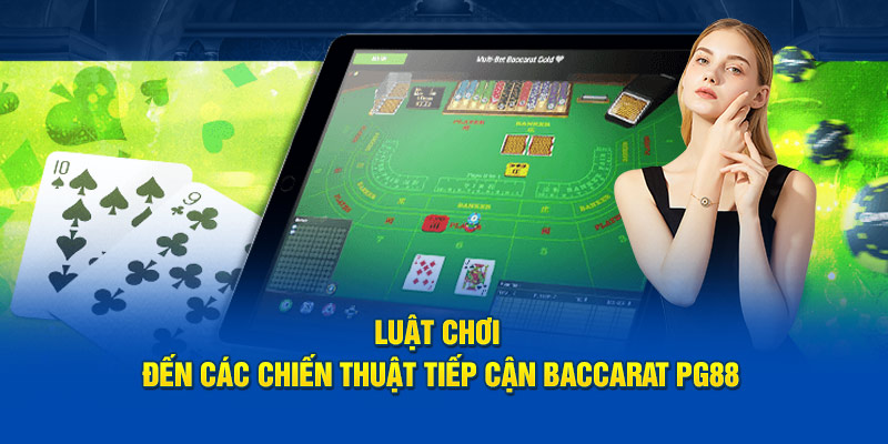 Luật chơi đến các chiến thuật tiếp cận Baccarat PG88