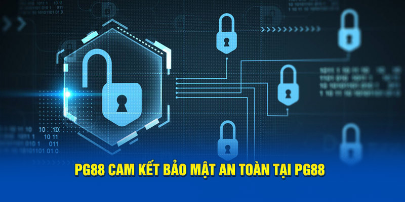 PG88 cam kết bảo mật an toàn 